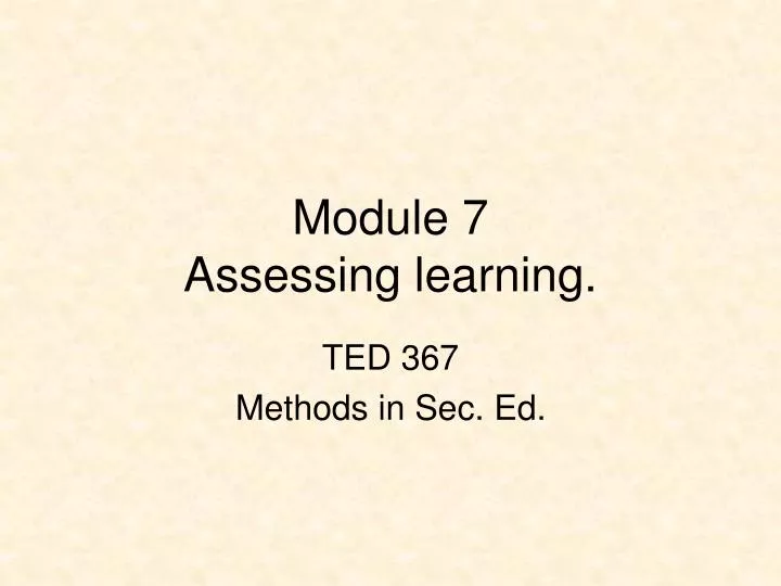 module 7 assessing learning
