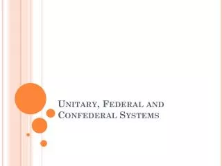 Unitary, Federal and Confederal Systems