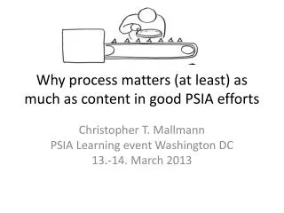 Why process matters (at least) as much as content in good PSIA efforts