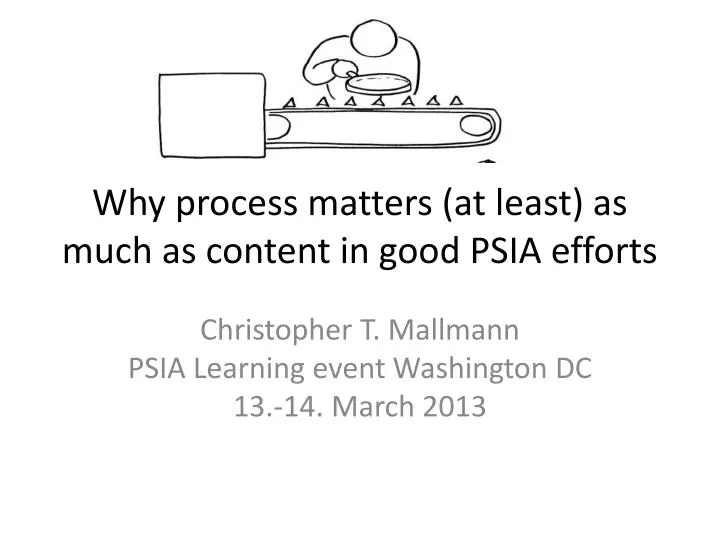 why process matters at least as much as content in good psia efforts