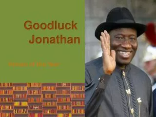 Goodluck 	Jonathan