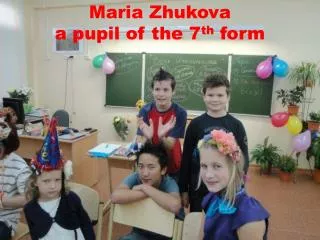 Maria Zhukova a pupil of the 7 th form
