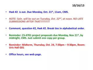 Hwk #2 is out. Due Monday, Oct. 21 st , 11am, CMS .