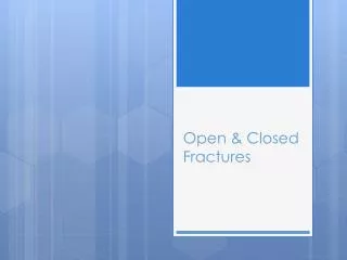 Open &amp; Closed Fractures