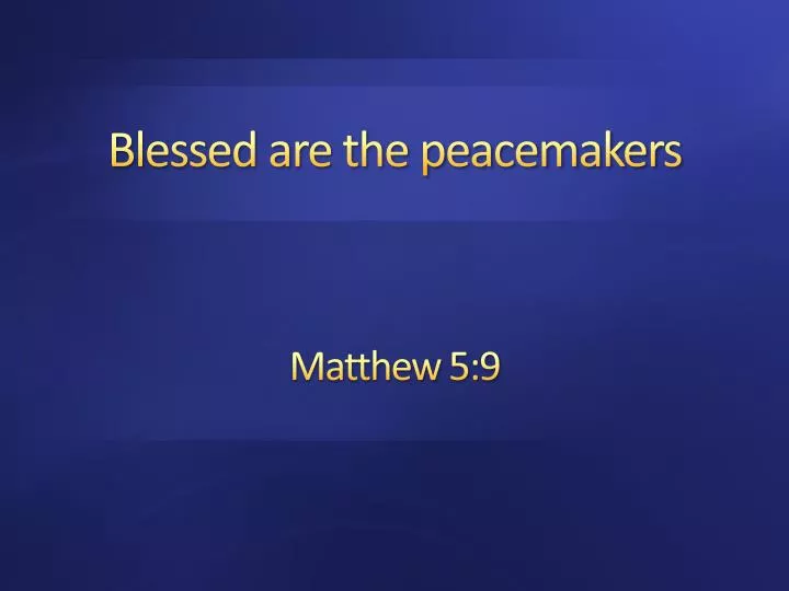 blessed are the peacemakers