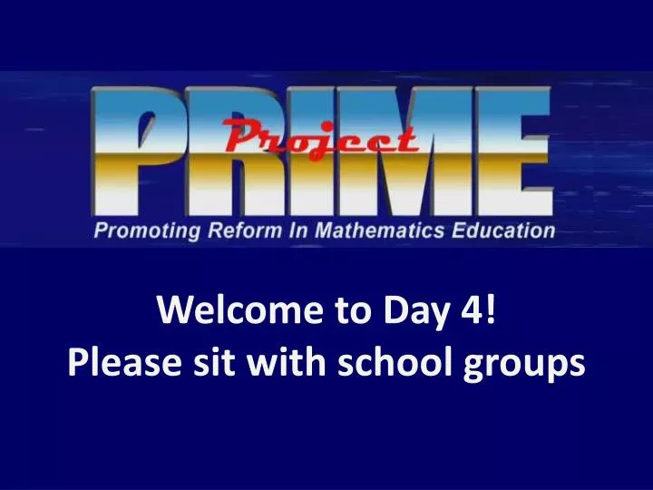 welcome to day 4 please sit with school groups