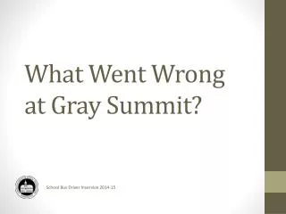 What Went Wrong at Gray Summit?