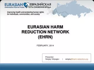 EURASIAN HARM REDUCTION NETWORK (EHRN) FEBRUARY , 2014