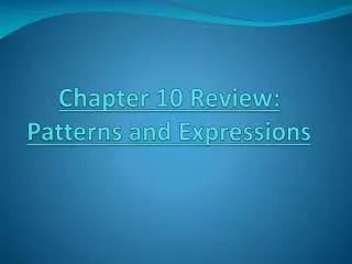 Chapter 10 Review: Patterns and Expressions