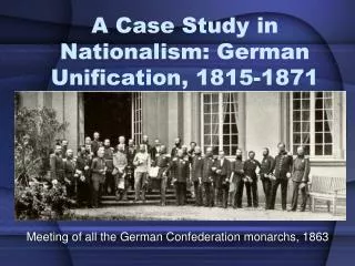 A Case Study in Nationalism: German Unification, 1815-1871