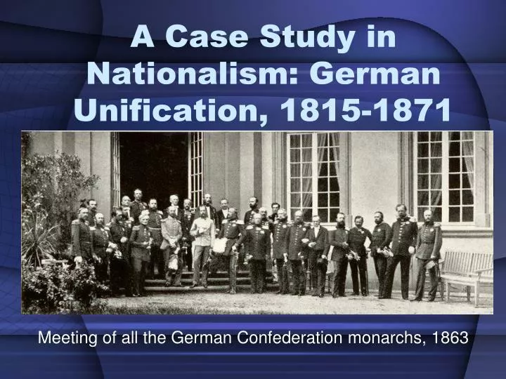 a case study in nationalism german unification 1815 1871