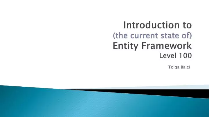 introduction to the current state of entity framework level 100