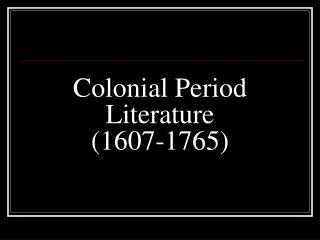 Colonial Period Literature (1607-1765)