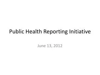 Public Health Reporting Initiative