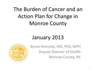 The Burden of Cancer and an Action Plan for Change in Monroe County January 2013