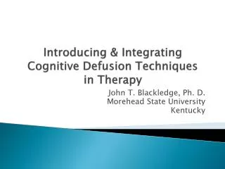 Introducing &amp; Integrating Cognitive Defusion Techniques in Therapy