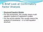 A Brief Look at Confirmatory Factor Analysis - slide 1