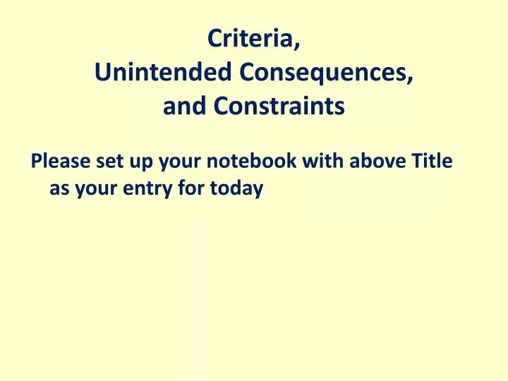 criteria unintended consequences and constraints