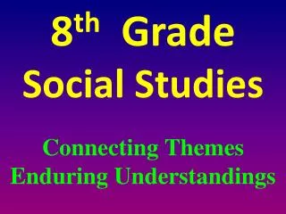 8 th Grade Social Studies
