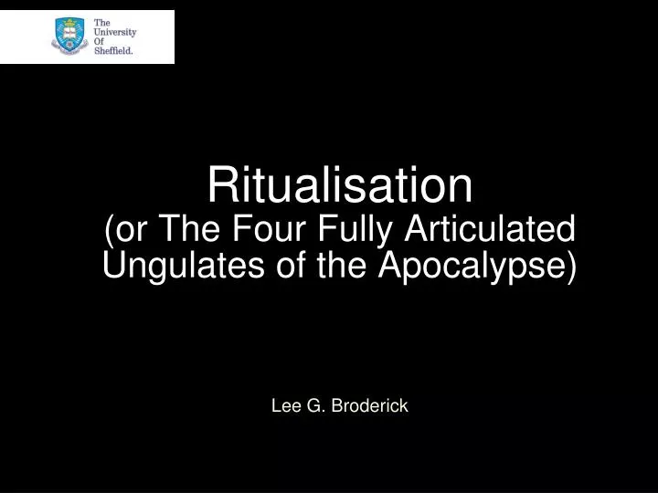 ritualisation or the four fully articulated ungulates of the apocalypse