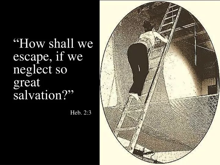 how shall we escape if we neglect so great salvation heb 2 3