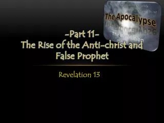 -Part 11- The Rise of the Anti- christ and False Prophet