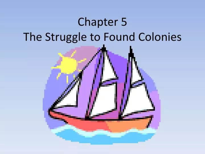 chapter 5 the struggle to found colonies