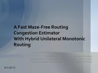 A Fast Maze-Free Routing Congestion Estimator With Hybrid Unilateral Monotonic Routing