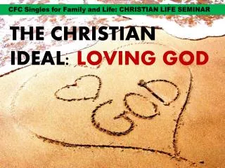 THE CHRISTIAN IDEAL: LOVING GOD