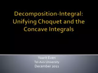 Decomposition-Integral: Unifying Choquet and the Concave Integrals