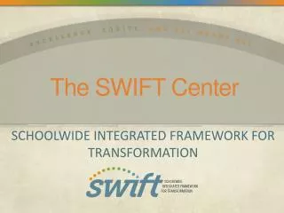 The SWIFT Center