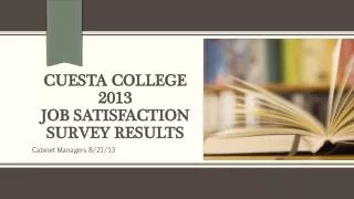 CUESTA COLLEGE 2013 JOB SATISFACTION SURVEY RESULTS