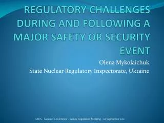 REGULATORY CHALLENGES DURING AND FOLLOWING A MAJOR SAFETY OR SECURITY EVENT