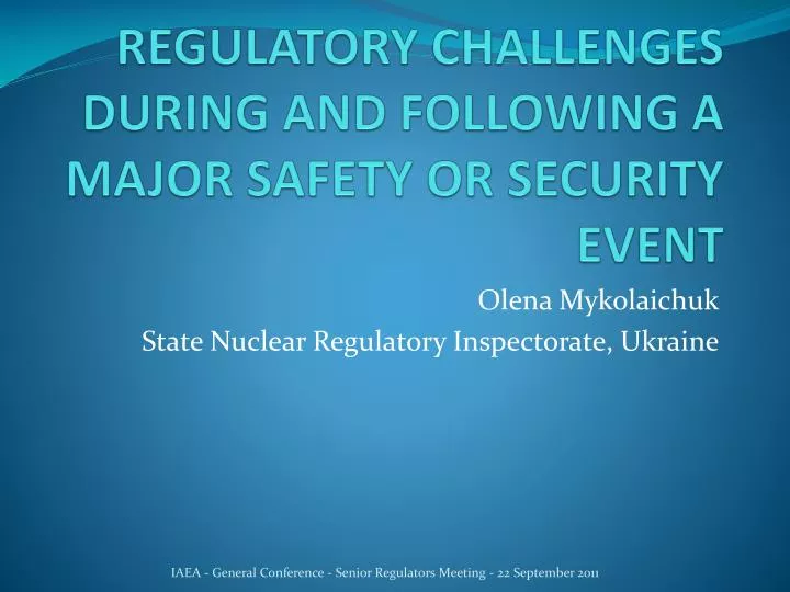 regulatory challenges during and following a major safety or security event