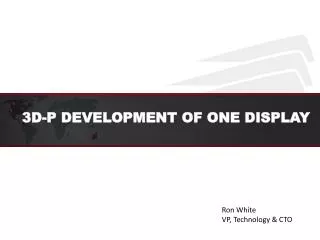 3D-P Development of One Display