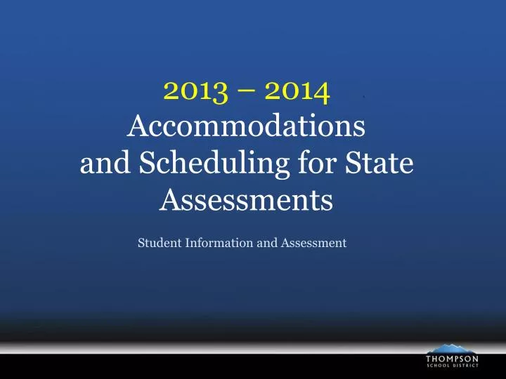 2013 2014 accommodations and scheduling for state assessments