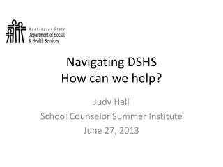 Navigating DSHS How can we help?