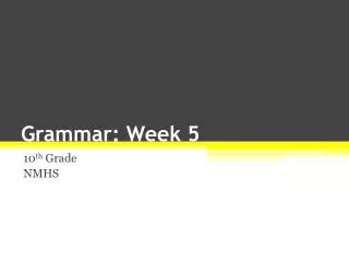 Grammar: Week 5