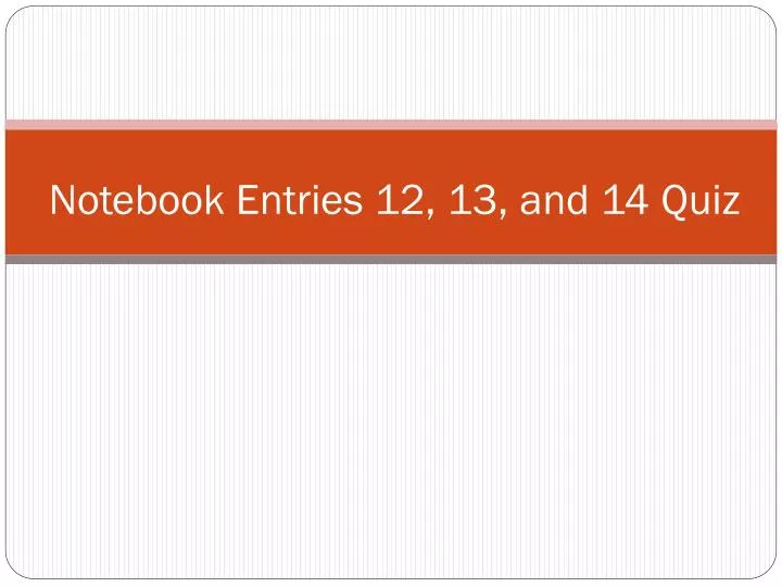 notebook entries 12 13 and 14 quiz