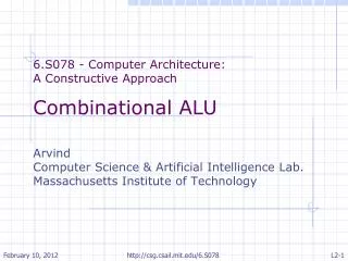 6.S078 - Computer Architecture: A Constructive Approach Combinational ALU Arvind