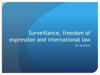 Surveillance, freedom of expression and international l aw