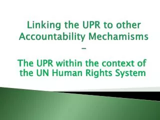 Linking the UPR to other Accountability Mechamisms -