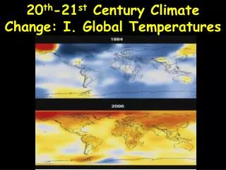 20 th -21 st Century Climate Change: I. Global Temperatures