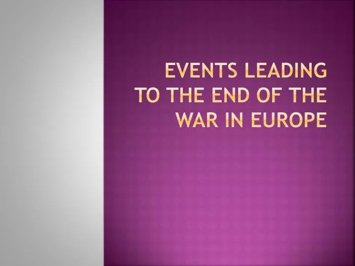 events leading to the end of the war in europe