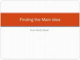 Finding the Main Idea