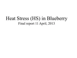 Heat Stress (HS) in Blueberry Final report 1 1 April, 2013