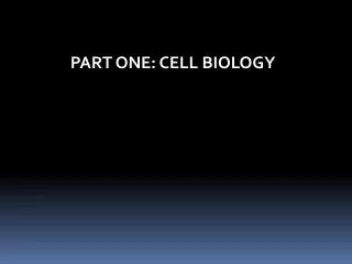 PART ONE: CELL BIOLOGY