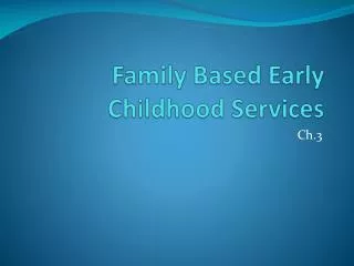 Family Based Early Childhood Services