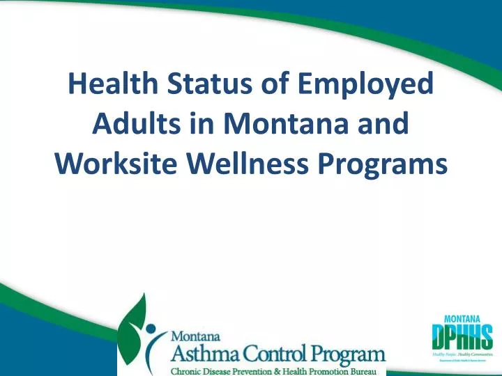 health status of employed adults in montana and worksite wellness programs