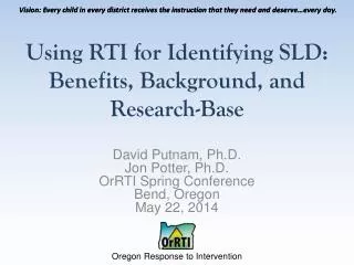 Using RTI for Identifying SLD: Benefits , Background, and Research- Base